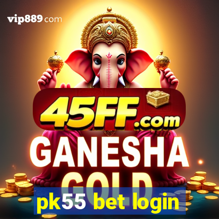 pk55 bet login